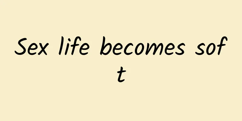 Sex life becomes soft