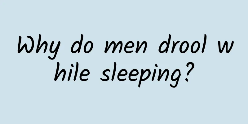 Why do men drool while sleeping?