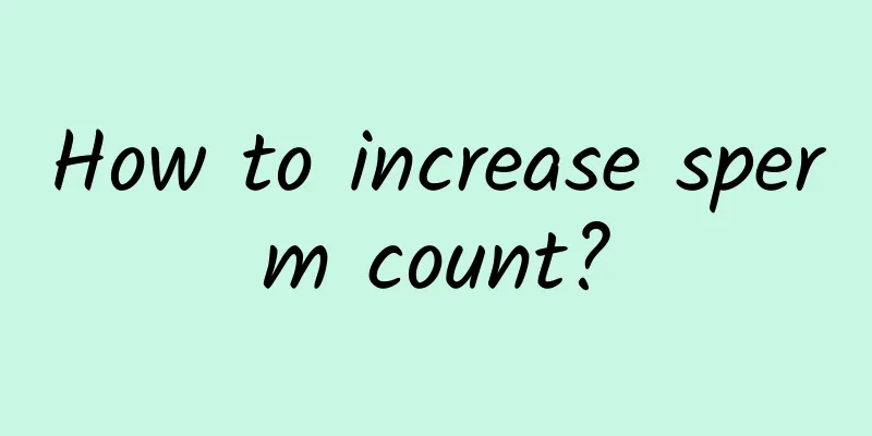 How to increase sperm count?