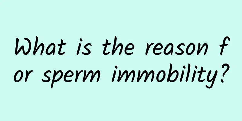 What is the reason for sperm immobility?