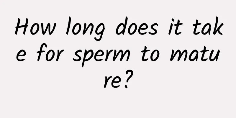 How long does it take for sperm to mature?