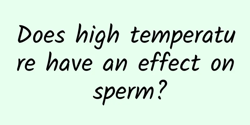 Does high temperature have an effect on sperm?