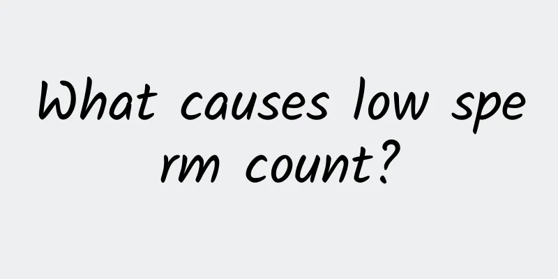 What causes low sperm count?