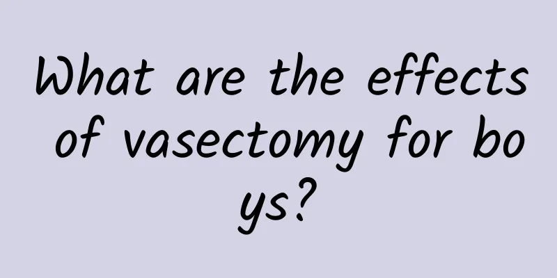 What are the effects of vasectomy for boys?