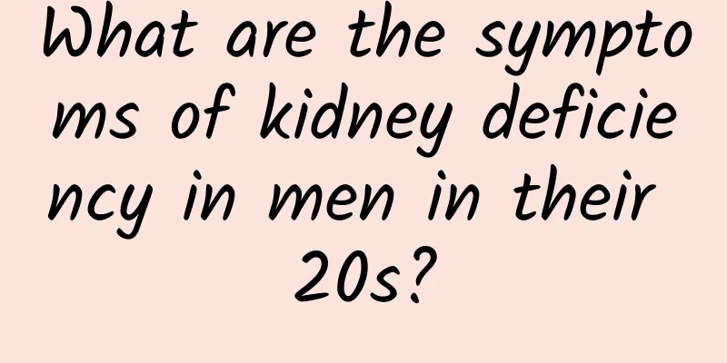 What are the symptoms of kidney deficiency in men in their 20s?