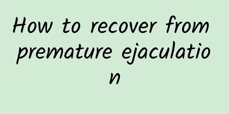 How to recover from premature ejaculation