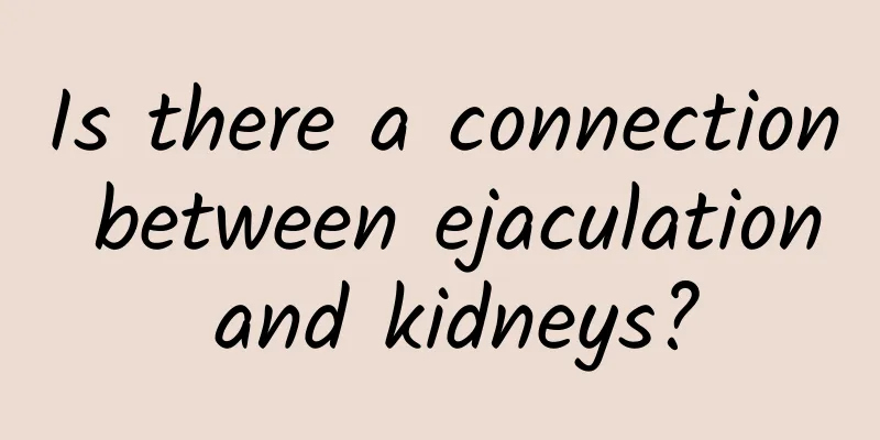 Is there a connection between ejaculation and kidneys?