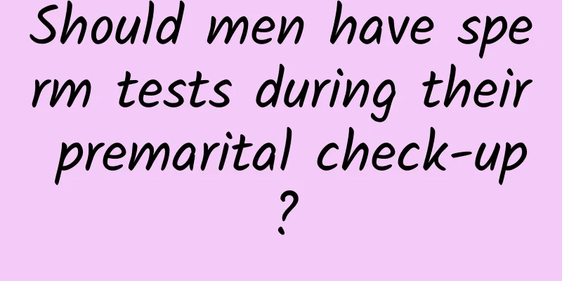 Should men have sperm tests during their premarital check-up?