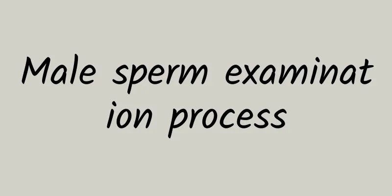 Male sperm examination process