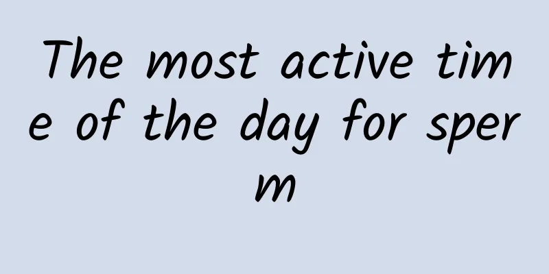 The most active time of the day for sperm