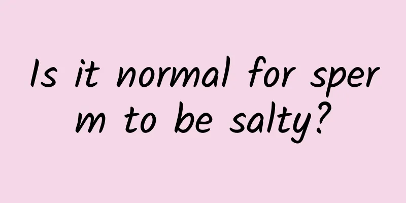 Is it normal for sperm to be salty?