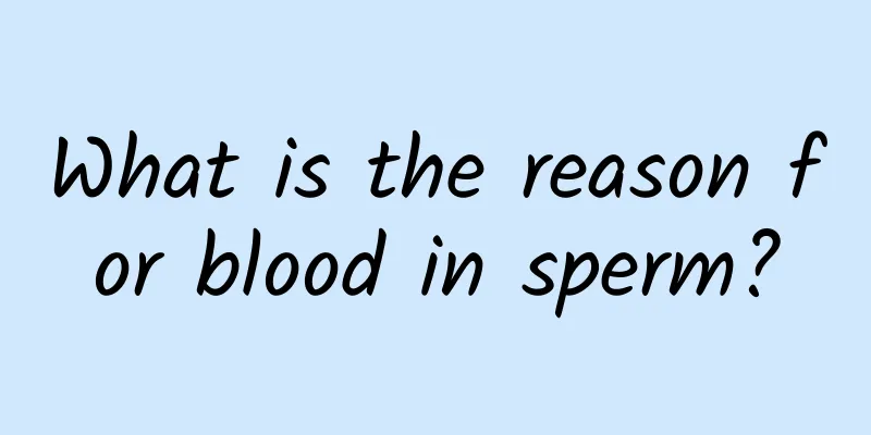 What is the reason for blood in sperm?