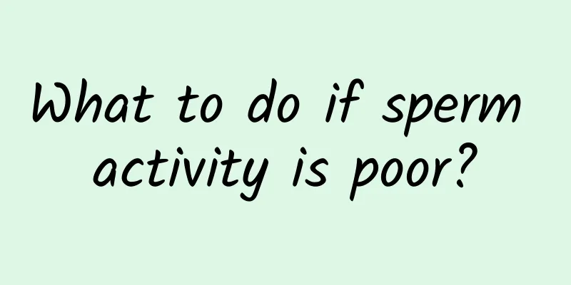 What to do if sperm activity is poor?