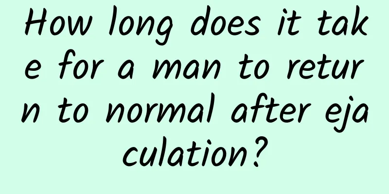 How long does it take for a man to return to normal after ejaculation?