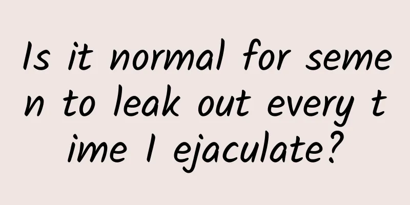 Is it normal for semen to leak out every time I ejaculate?