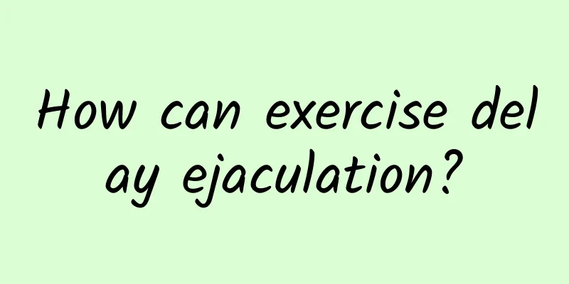 How can exercise delay ejaculation?