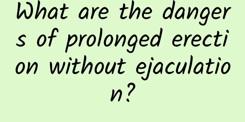 What are the dangers of prolonged erection without ejaculation?