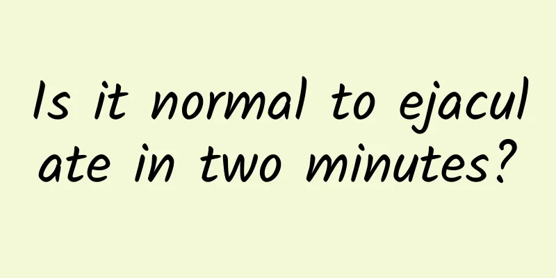 Is it normal to ejaculate in two minutes?