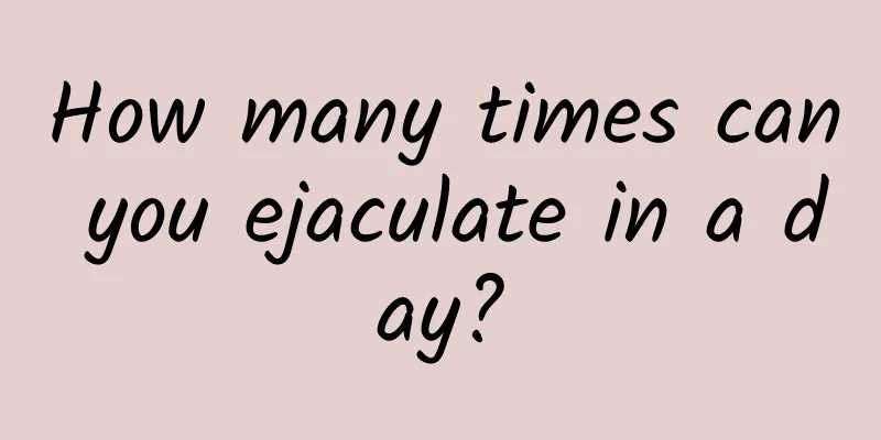 How many times can you ejaculate in a day?