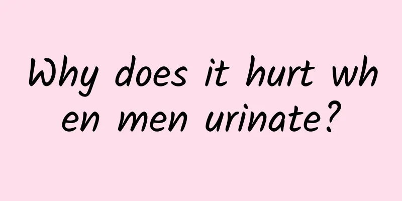Why does it hurt when men urinate?
