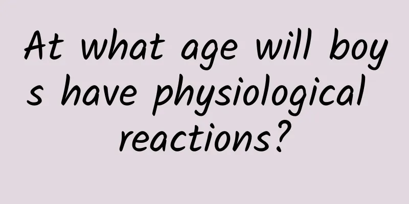 At what age will boys have physiological reactions?