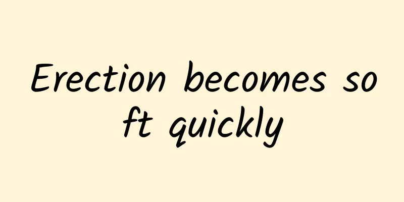 Erection becomes soft quickly