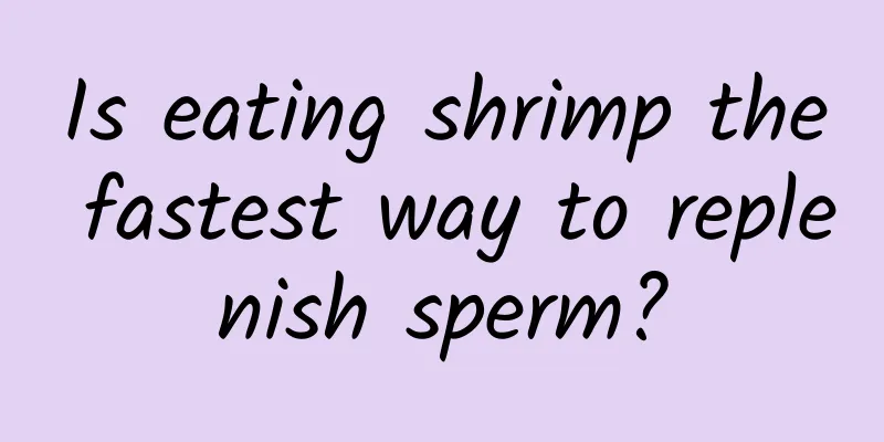 Is eating shrimp the fastest way to replenish sperm?