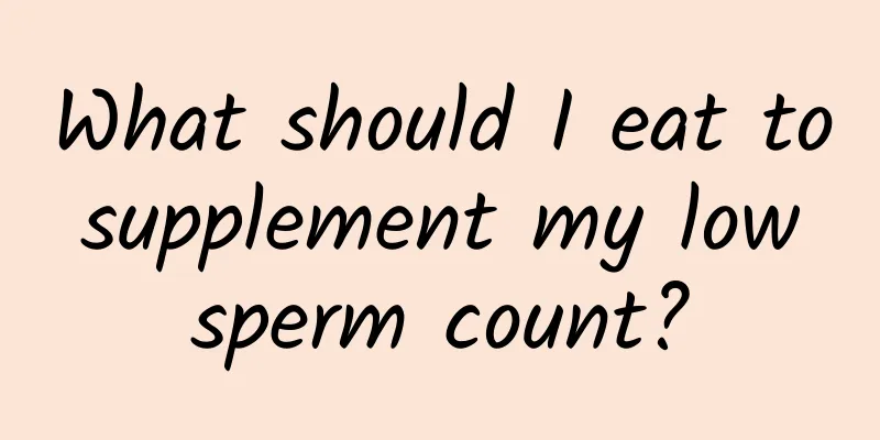 What should I eat to supplement my low sperm count?