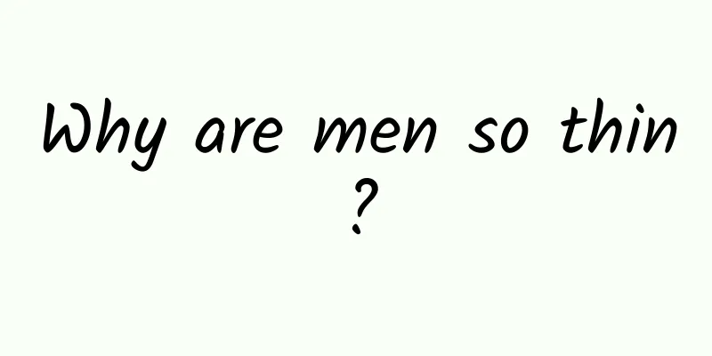Why are men so thin?