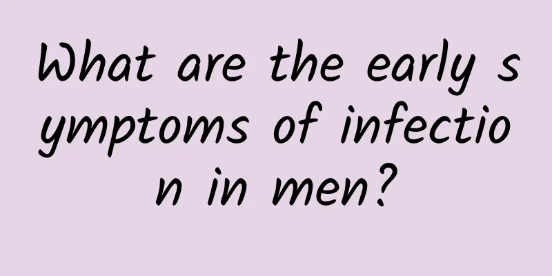 What are the early symptoms of infection in men?
