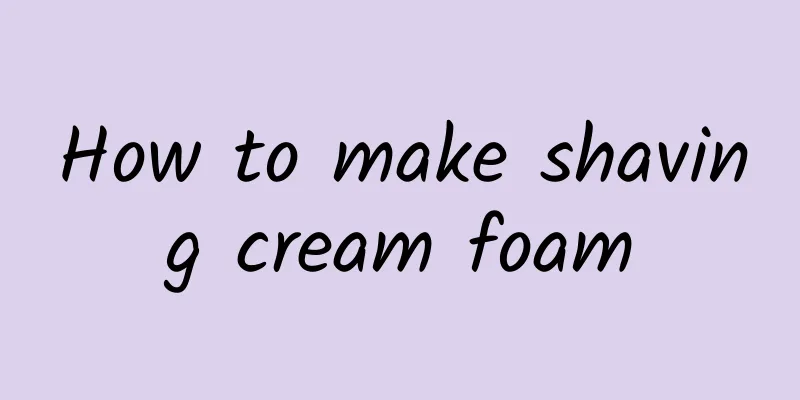 How to make shaving cream foam