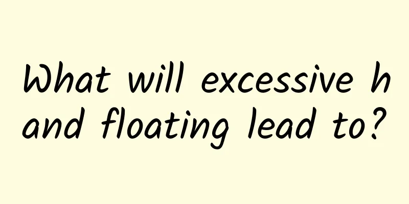What will excessive hand floating lead to?