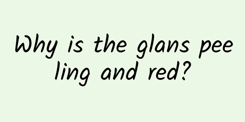 Why is the glans peeling and red?