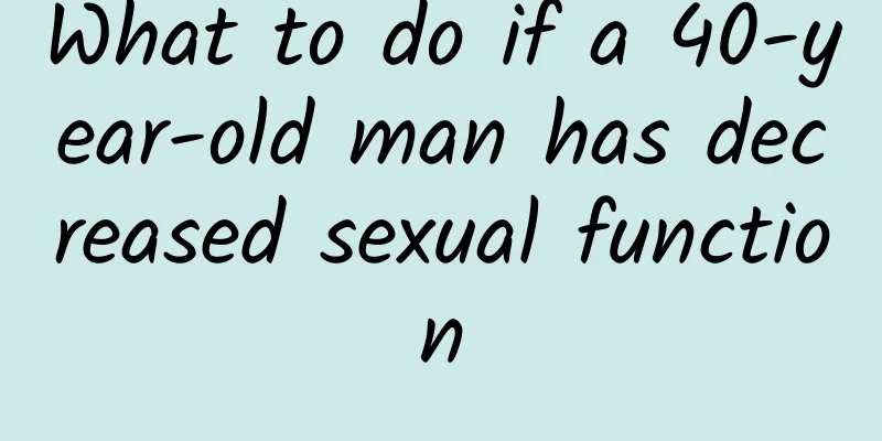 What to do if a 40-year-old man has decreased sexual function