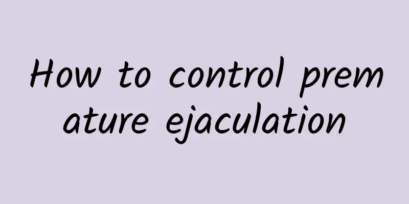 How to control premature ejaculation