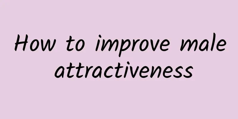 How to improve male attractiveness