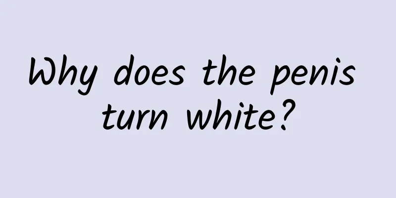 Why does the penis turn white?