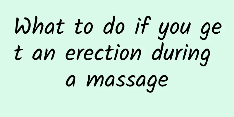 What to do if you get an erection during a massage