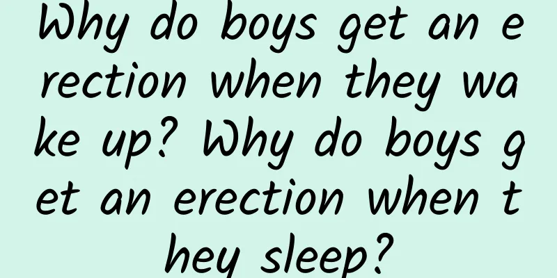 Why do boys get an erection when they wake up? Why do boys get an erection when they sleep?