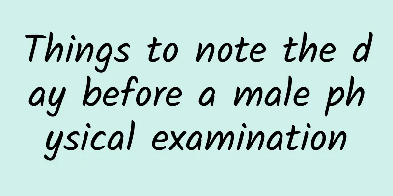 Things to note the day before a male physical examination