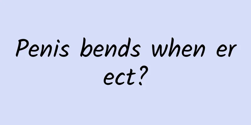 Penis bends when erect?