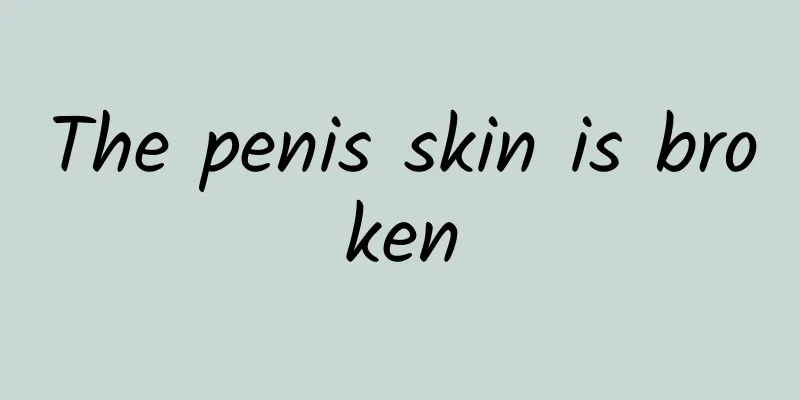 The penis skin is broken