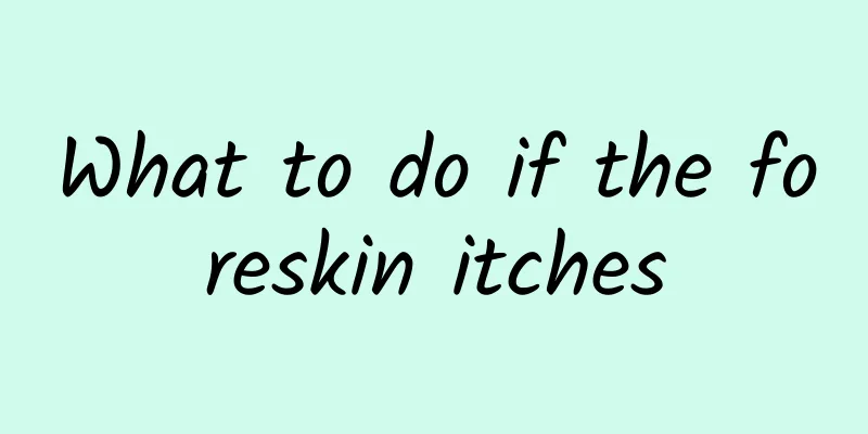 What to do if the foreskin itches