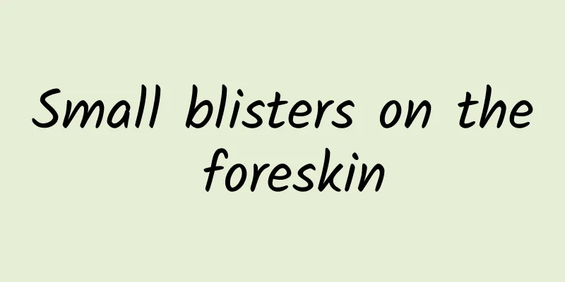 Small blisters on the foreskin