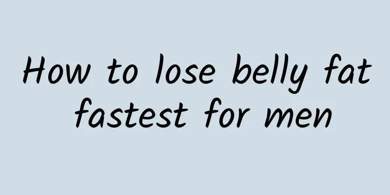 How to lose belly fat fastest for men