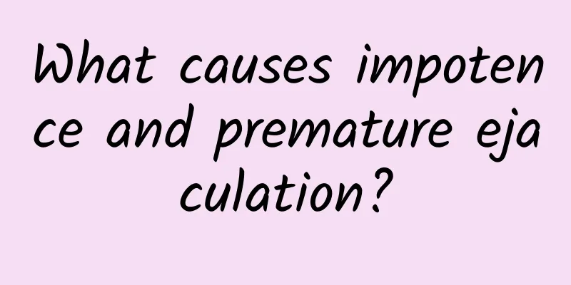 What causes impotence and premature ejaculation?