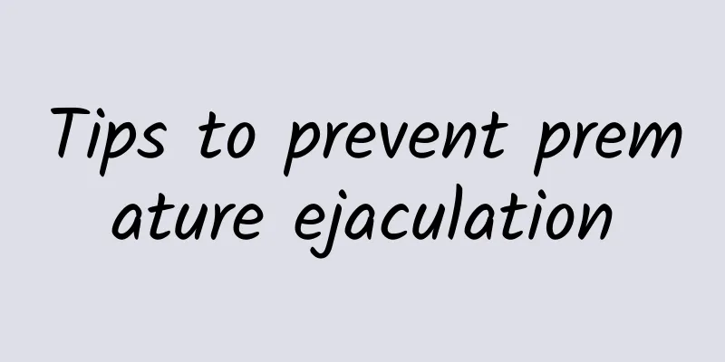 Tips to prevent premature ejaculation
