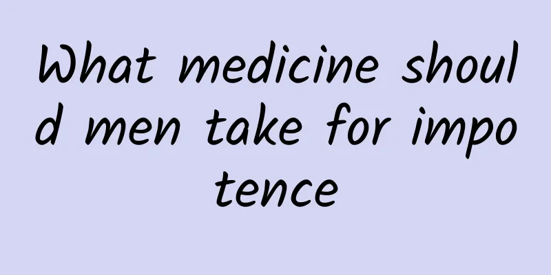 What medicine should men take for impotence