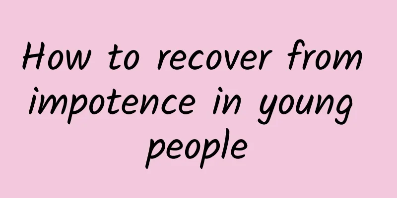 How to recover from impotence in young people