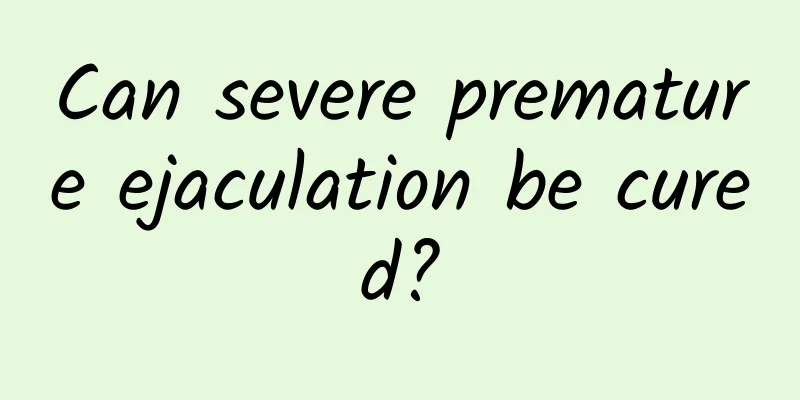 Can severe premature ejaculation be cured?